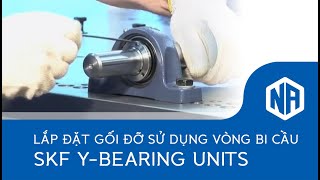 Lắp đặt gối đỡ sử dụng vòng bi cầu (Y-bearing units)